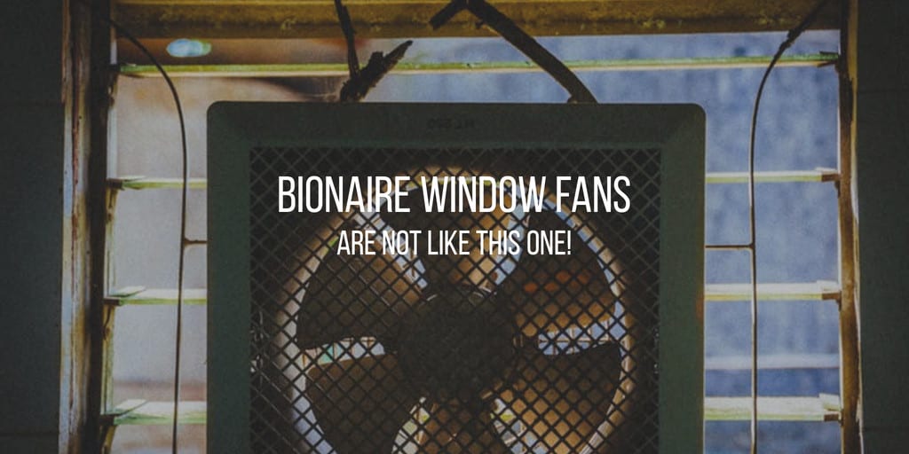 not a bionaire window fan